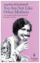 Cover: You Are Not Like Other Mothers - Angelika Schrobsdorff