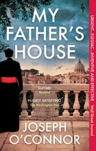 Cover: My Father’s House - Joseph O’Connor