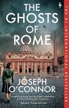 Cover: The Ghosts of Rome - Joseph O’Connor